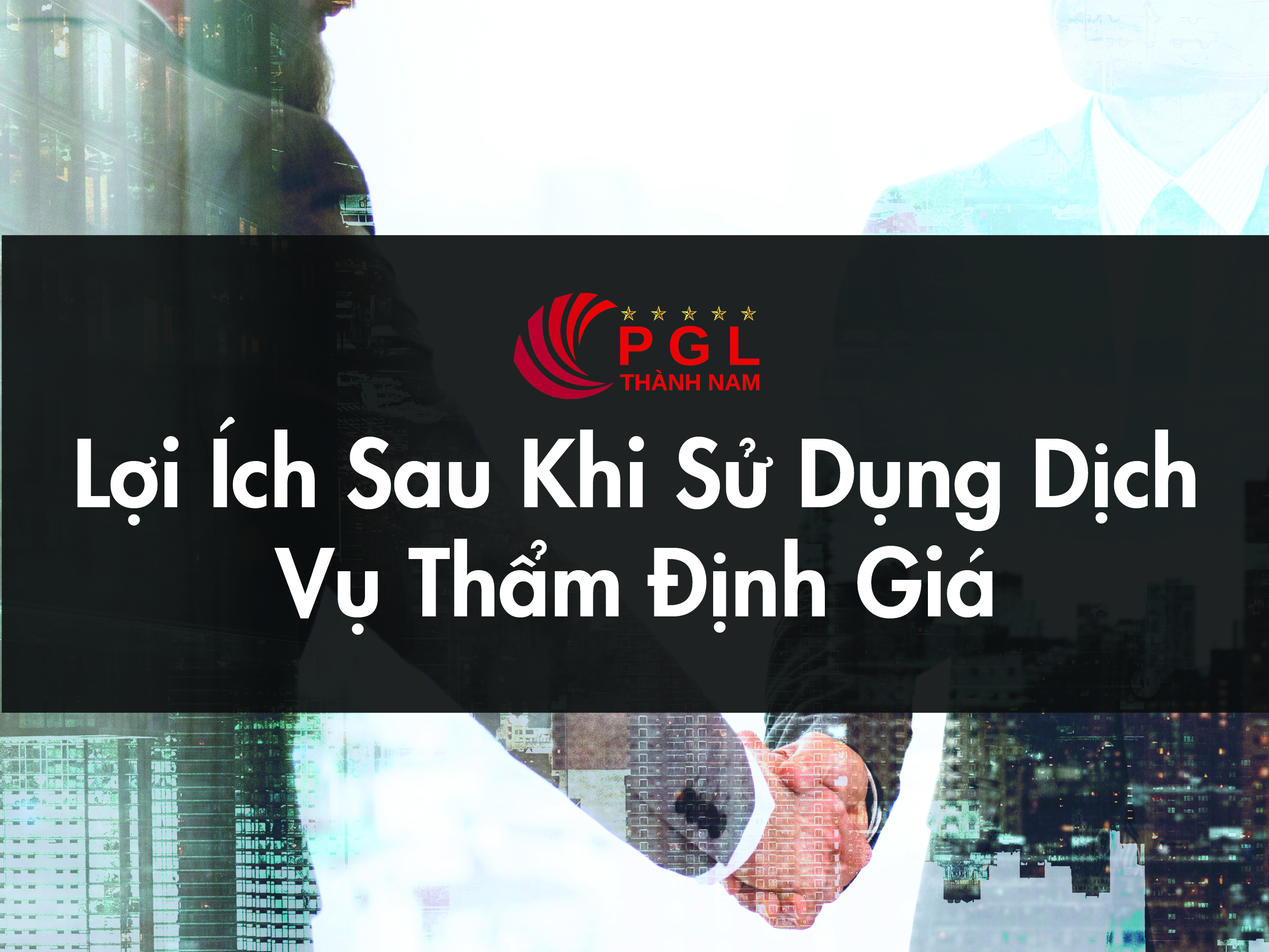 LỢI ÍCH SAU KHI SỬ DỤNG DỊCH VỤ THẨM ĐỊNH GIÁ