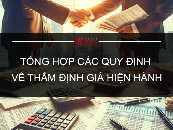 TỔNG HỢP CÁC QUY ĐỊNH VỀ THẨM ĐỊNH GIÁ HIỆN HÀNH