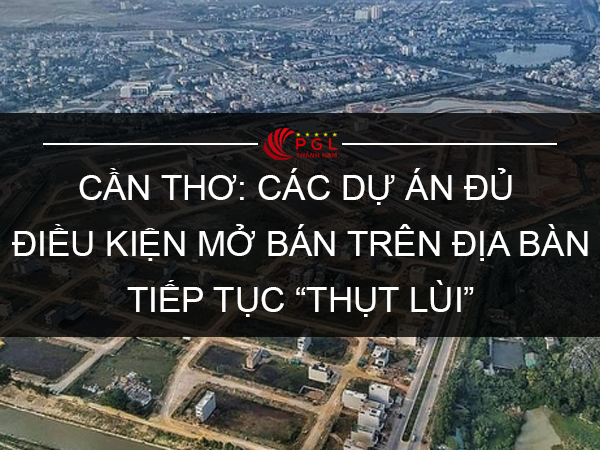 Cần Thơ: Các dự án đủ điều kiện mở bán trên địa bàn tiếp tục ''thụt lùi''