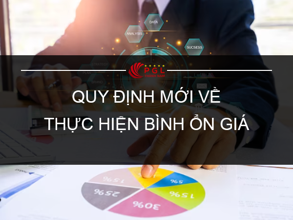 QUY ĐỊNH MỚI VỀ THỰC HIỆN BÌNH ỔN GIÁ