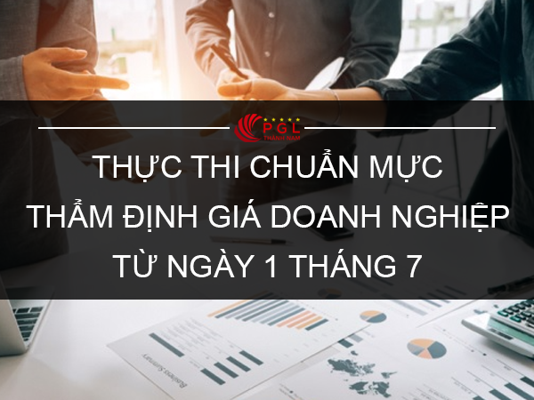 THỰC THI CHUẨN MỰC THẨM ĐỊNH GIÁ DOANH NGHIỆP TỪ NGÀY 1 THÁNG 7