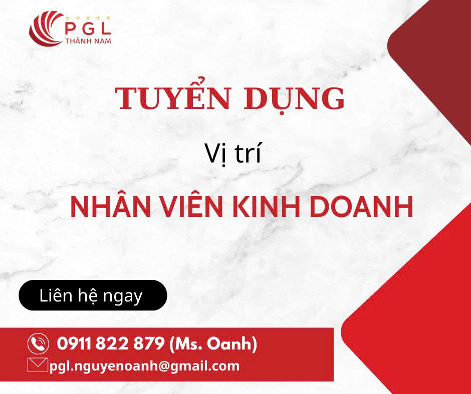 CÔNG TY CP THẨM ĐỊNH GIÁ PGL THÀNH NAM TUYỂN DỤNG - NHÂN VIÊN KINH DOANH