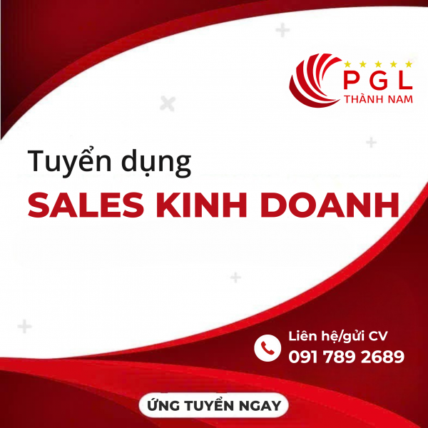 TUYỂN DỤNG SALES KINH DOANH – CƠ HỘI THU NHẬP 20–30 TRIỆU TẠI PGL THÀNH NAM