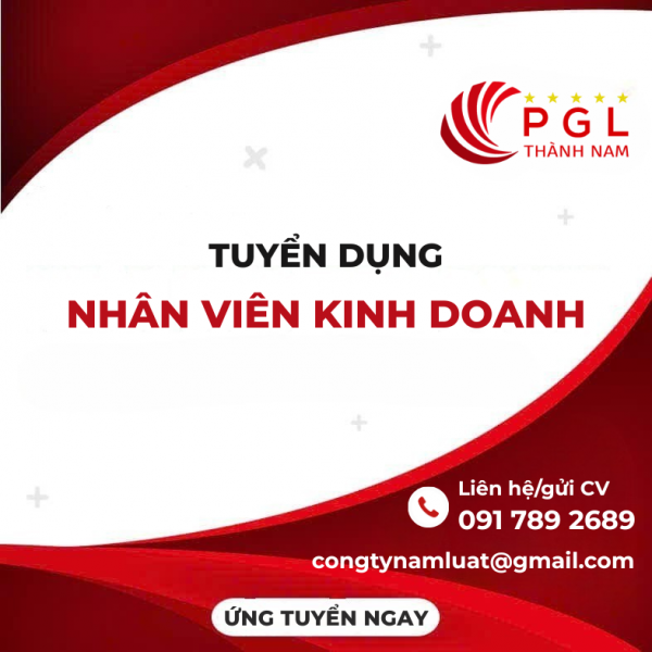 PGL THÀNH NAM TUYỂN DỤNG NHÂN VIÊN KINH DOANH - KHÔNG CẦN KINH NGHIỆM